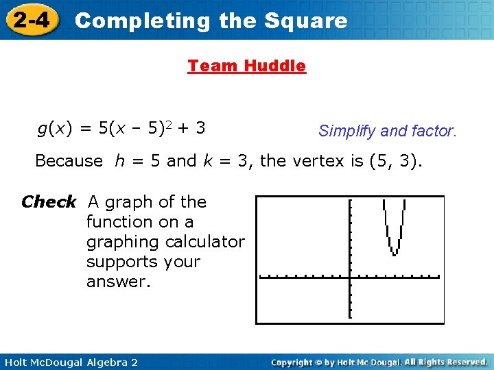 2 -4 Completing the Square Team Huddle g(x) = 5(x – 5)2 + 3 2 -4 Completing the Square Team Huddle g(x) = 5(x – 5)2 + 3