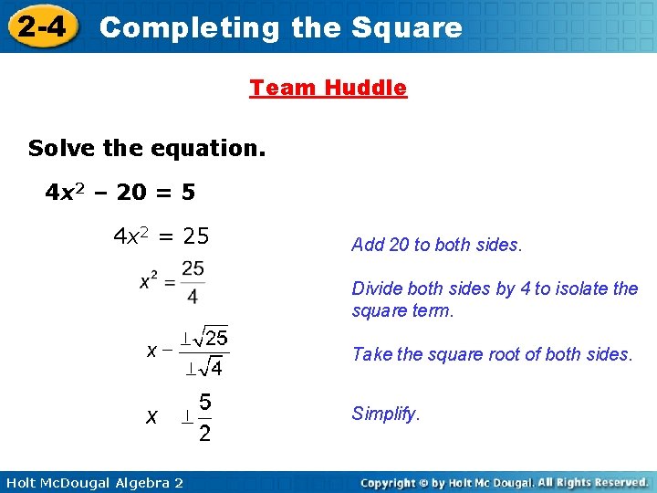 2 -4 Completing the Square Team Huddle Solve the equation. 4 x 2 – 2 -4 Completing the Square Team Huddle Solve the equation. 4 x 2 –