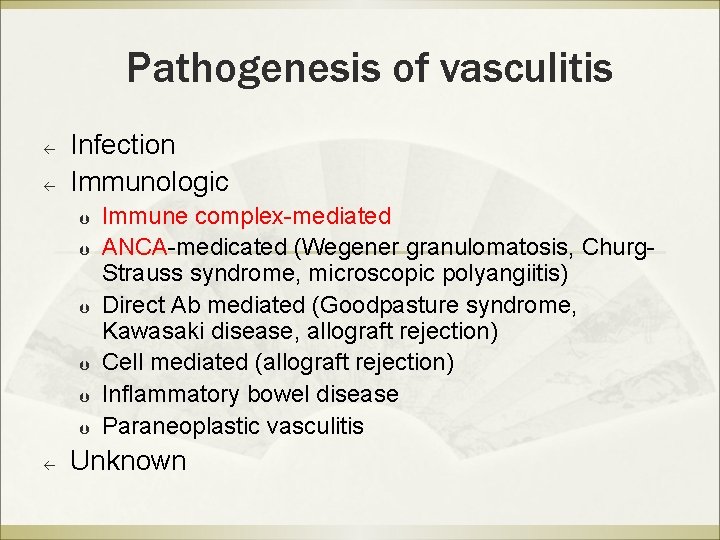 Pathogenesis of vasculitis ß ß Infection Immunologic Þ Þ Þ ß Immune complex-mediated ANCA-medicated Pathogenesis of vasculitis ß ß Infection Immunologic Þ Þ Þ ß Immune complex-mediated ANCA-medicated