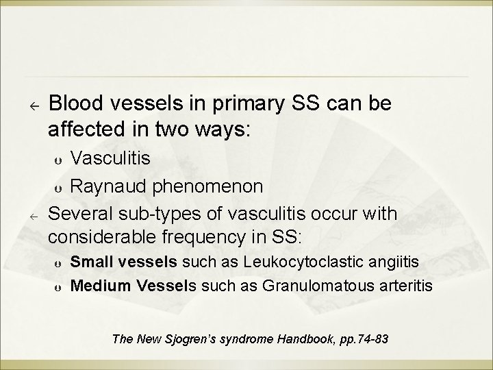 ß Blood vessels in primary SS can be affected in two ways: Vasculitis Þ ß Blood vessels in primary SS can be affected in two ways: Vasculitis Þ