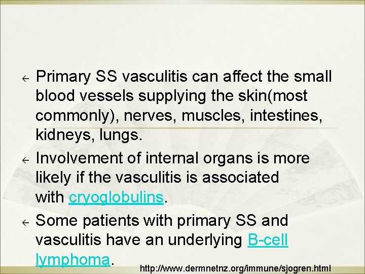 ß ß ß Primary SS vasculitis can affect the small blood vessels supplying the ß ß ß Primary SS vasculitis can affect the small blood vessels supplying the