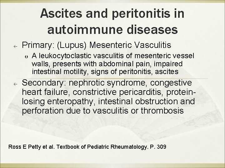 Ascites and peritonitis in autoimmune diseases ß Primary: (Lupus) Mesenteric Vasculitis Þ ß A Ascites and peritonitis in autoimmune diseases ß Primary: (Lupus) Mesenteric Vasculitis Þ ß A