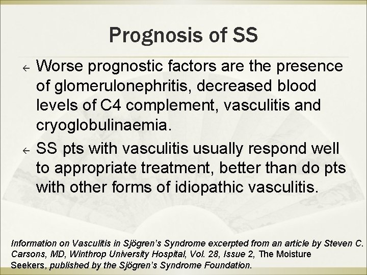 Prognosis of SS ß ß Worse prognostic factors are the presence of glomerulonephritis, decreased Prognosis of SS ß ß Worse prognostic factors are the presence of glomerulonephritis, decreased