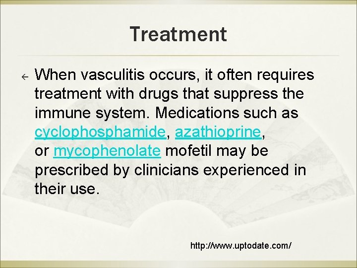 Treatment ß When vasculitis occurs, it often requires treatment with drugs that suppress the Treatment ß When vasculitis occurs, it often requires treatment with drugs that suppress the