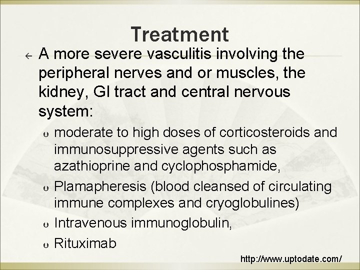 Treatment ß A more severe vasculitis involving the peripheral nerves and or muscles, the Treatment ß A more severe vasculitis involving the peripheral nerves and or muscles, the