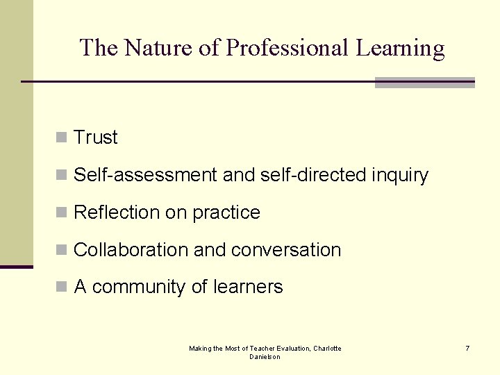 The Nature of Professional Learning n Trust n Self-assessment and self-directed inquiry n Reflection