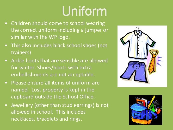 Uniform • Children should come to school wearing the correct uniform including a jumper Uniform • Children should come to school wearing the correct uniform including a jumper