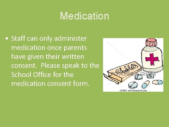 Medication • Staff can only administer medication once parents have given their written consent. Medication • Staff can only administer medication once parents have given their written consent.