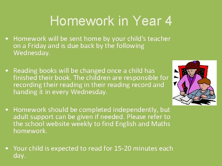 Homework in Year 4 • Homework will be sent home by your child's teacher Homework in Year 4 • Homework will be sent home by your child's teacher