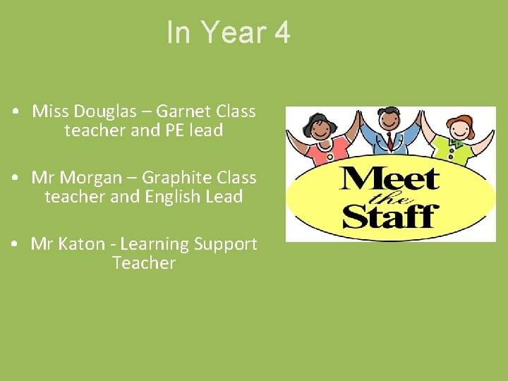 In Year 4 • Miss Douglas – Garnet Class teacher and PE lead • In Year 4 • Miss Douglas – Garnet Class teacher and PE lead •