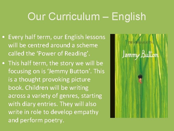 Our Curriculum – English • Every half term, our English lessons will be centred Our Curriculum – English • Every half term, our English lessons will be centred