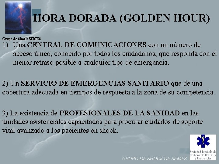 HORA DORADA (GOLDEN HOUR) Grupo de Shock-SEMES 1) Una CENTRAL DE COMUNICACIONES con un