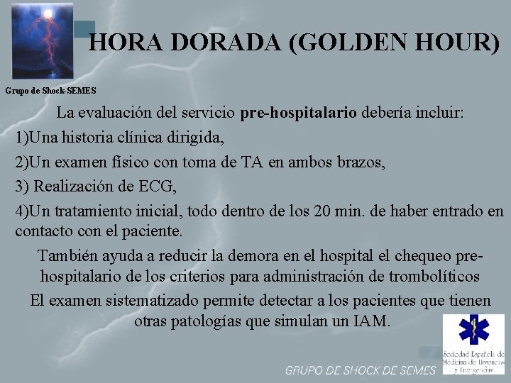 HORA DORADA (GOLDEN HOUR) Grupo de Shock-SEMES La evaluación del servicio pre-hospitalario debería incluir: