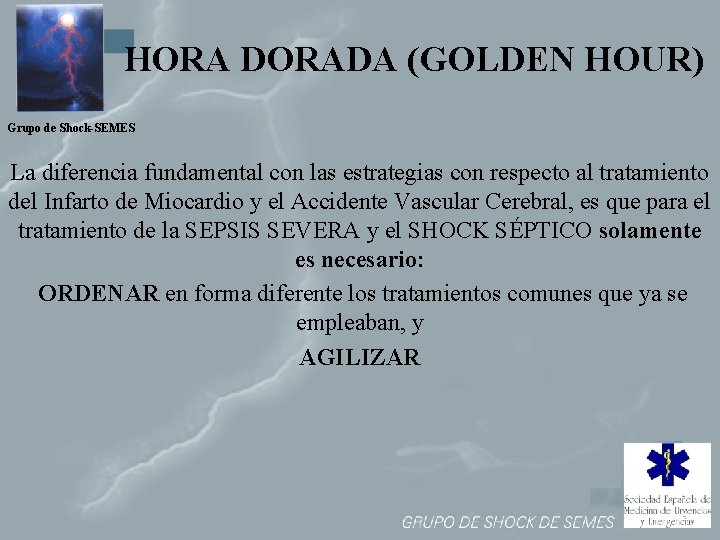 HORA DORADA (GOLDEN HOUR) Grupo de Shock-SEMES La diferencia fundamental con las estrategias con