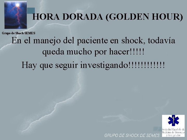 HORA DORADA (GOLDEN HOUR) Grupo de Shock-SEMES En el manejo del paciente en shock,