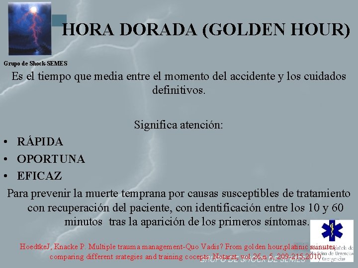 HORA DORADA (GOLDEN HOUR) Grupo de Shock-SEMES Es el tiempo que media entre el