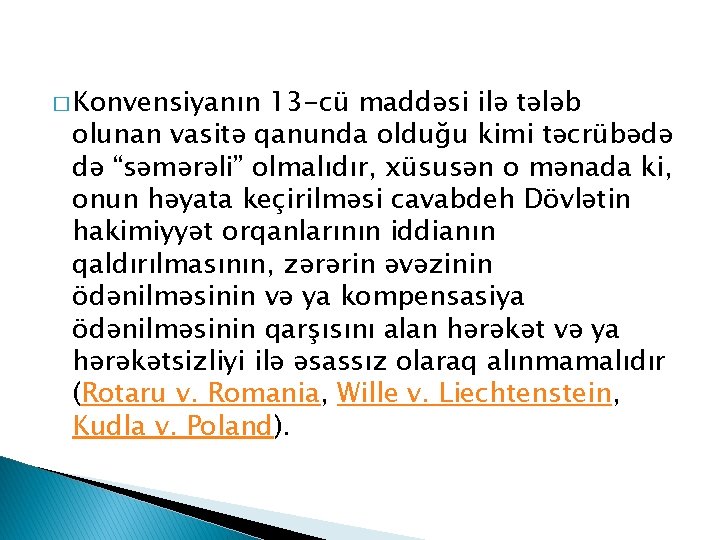 � Konvensiyanın 13 -cü maddəsi ilə tələb olunan vasitə qanunda olduğu kimi təcrübədə də