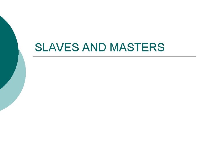 SLAVES AND MASTERS 