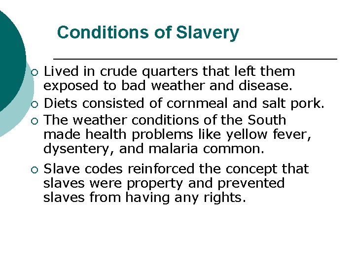Conditions of Slavery ¡ ¡ Lived in crude quarters that left them exposed to