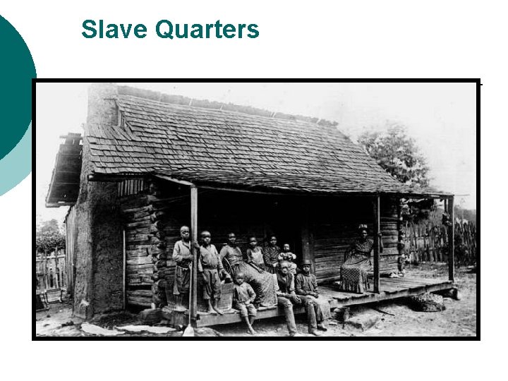 Slave Quarters 