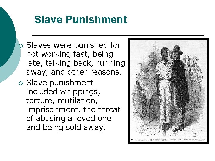 Slave Punishment ¡ ¡ Slaves were punished for not working fast, being late, talking