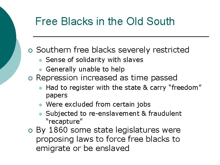 Free Blacks in the Old South ¡ Southern free blacks severely restricted l l