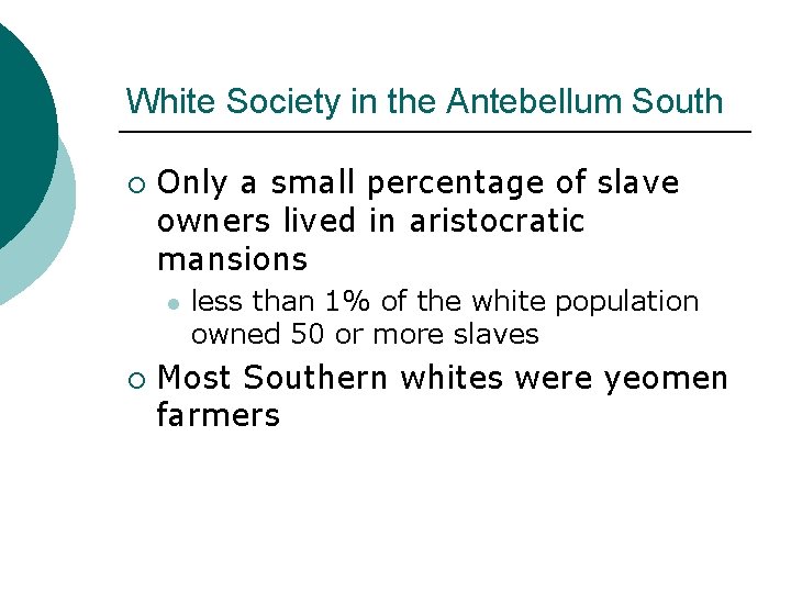 White Society in the Antebellum South ¡ Only a small percentage of slave owners