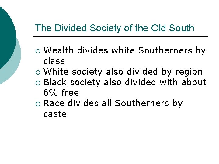 The Divided Society of the Old South Wealth divides white Southerners by class ¡