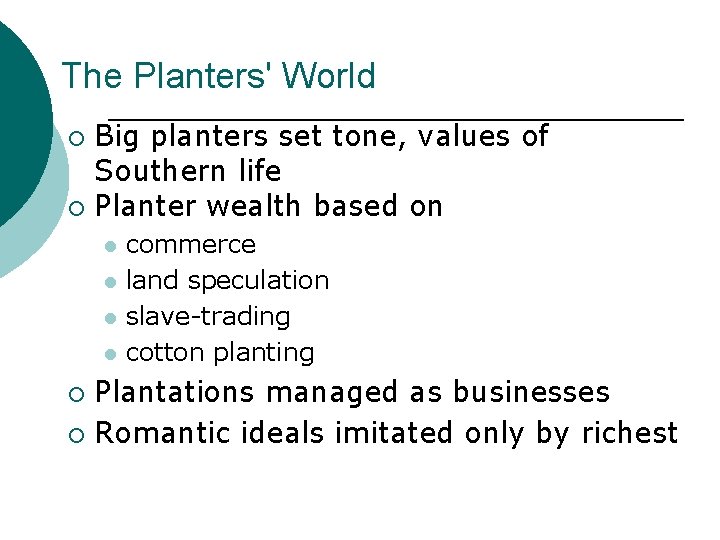 The Planters' World Big planters set tone, values of Southern life ¡ Planter wealth