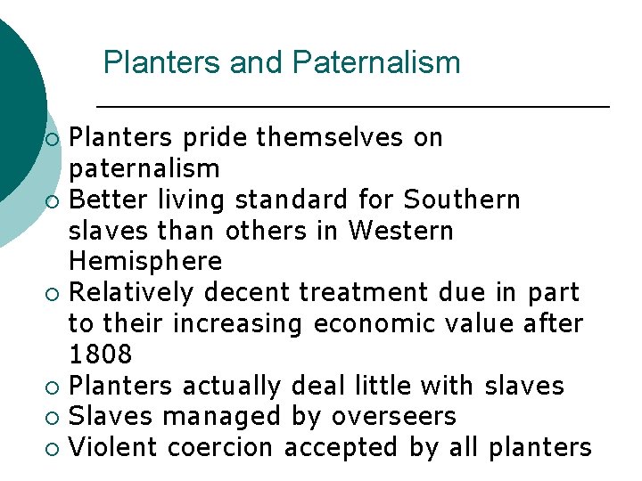 Planters and Paternalism Planters pride themselves on paternalism ¡ Better living standard for Southern