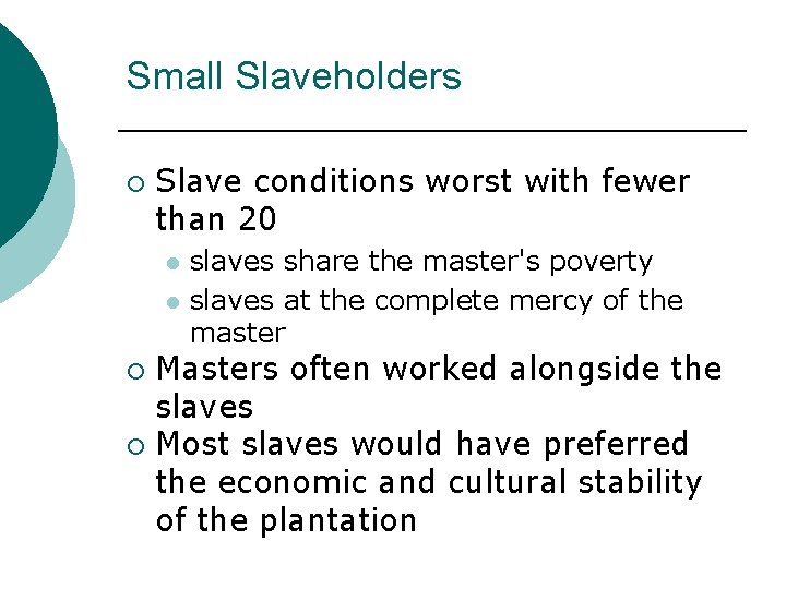 Small Slaveholders ¡ Slave conditions worst with fewer than 20 l l slaves share