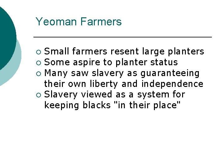 Yeoman Farmers Small farmers resent large planters ¡ Some aspire to planter status ¡