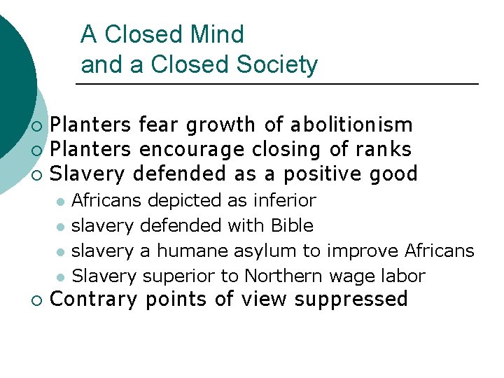 A Closed Mind a Closed Society Planters fear growth of abolitionism ¡ Planters encourage