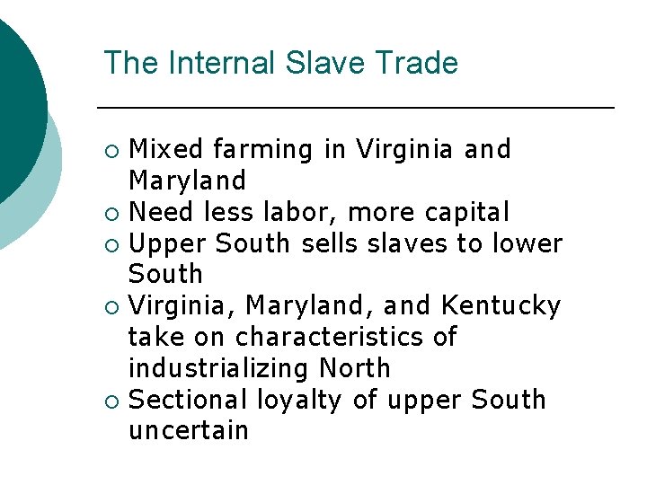 The Internal Slave Trade Mixed farming in Virginia and Maryland ¡ Need less labor,