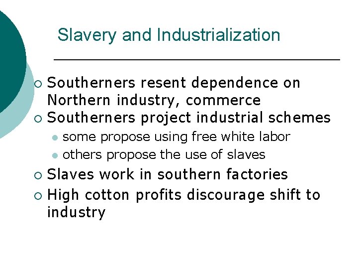 Slavery and Industrialization Southerners resent dependence on Northern industry, commerce ¡ Southerners project industrial