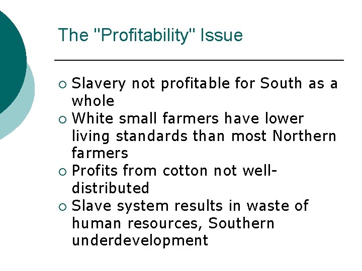 The "Profitability" Issue Slavery not profitable for South as a whole ¡ White small