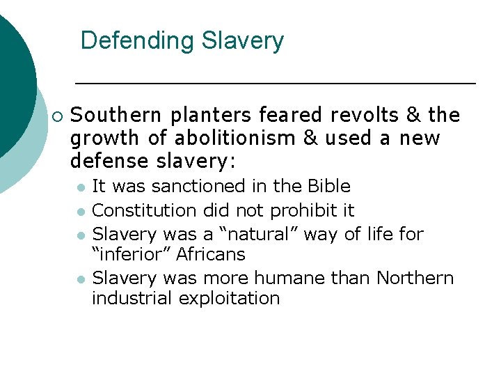 Defending Slavery ¡ Southern planters feared revolts & the growth of abolitionism & used