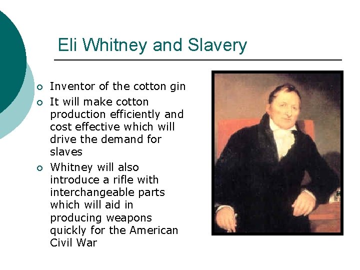 Eli Whitney and Slavery ¡ ¡ ¡ Inventor of the cotton gin It will