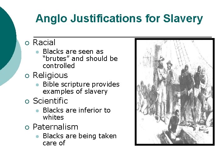 Anglo Justifications for Slavery ¡ Racial l ¡ Religious l ¡ Bible scripture provides