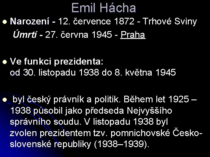 Emil Hácha l Narození - 12. července 1872 - Trhové Sviny Narození - Úmrtí