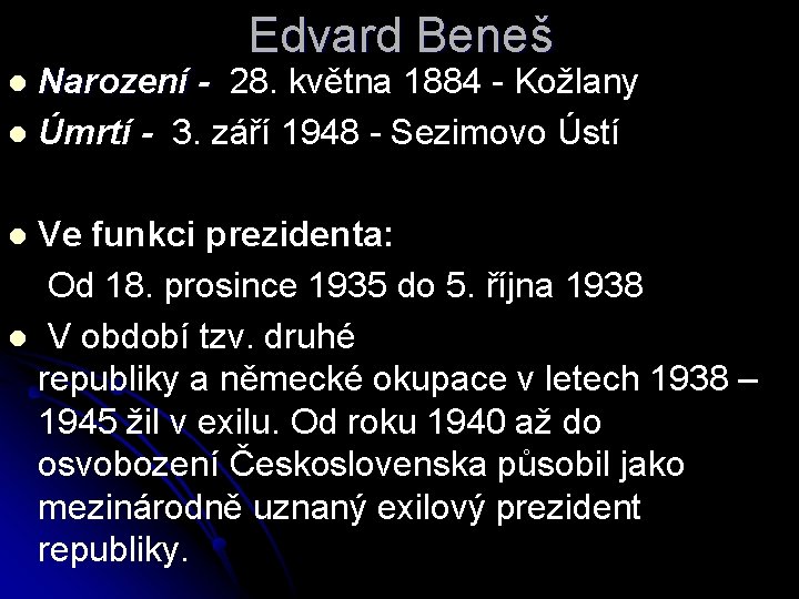 Edvard Beneš Narození - 28. května 1884 - Kožlany l Úmrtí - 3. září