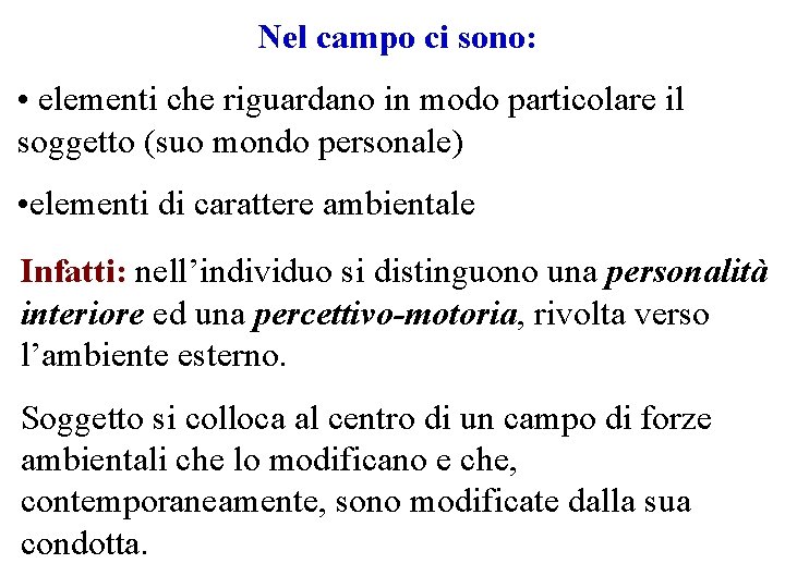 Nel campo ci sono: • elementi che riguardano in modo particolare il soggetto (suo