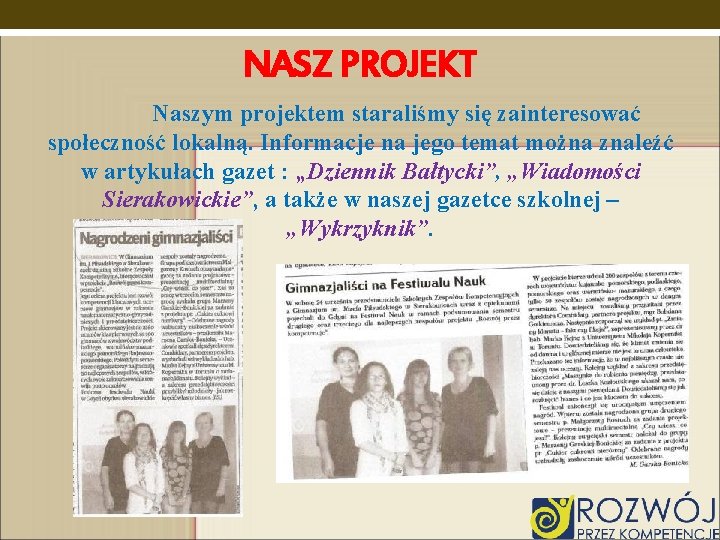 NASZ PROJEKT Naszym projektem staraliśmy się zainteresować społeczność lokalną. Informacje na jego temat można