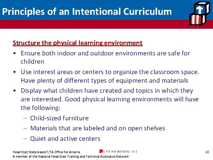 Principles of an Intentional Curriculum Structure the physical learning environment • Ensure both indoor