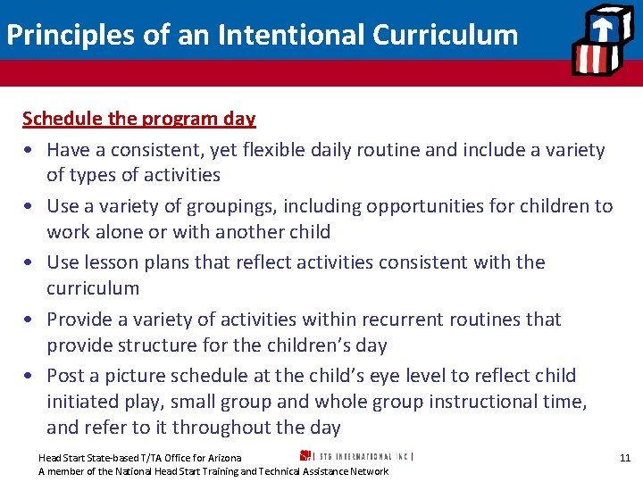 Principles of an Intentional Curriculum Schedule the program day • Have a consistent, yet