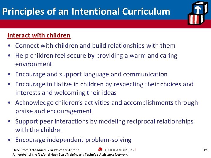 Principles of an Intentional Curriculum Interact with children • Connect with children and build