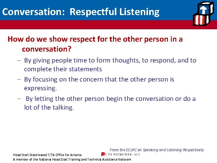 Conversation: Respectful Listening How do we show respect for the other person in a