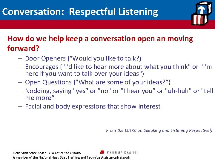 Conversation: Respectful Listening How do we help keep a conversation open an moving forward?