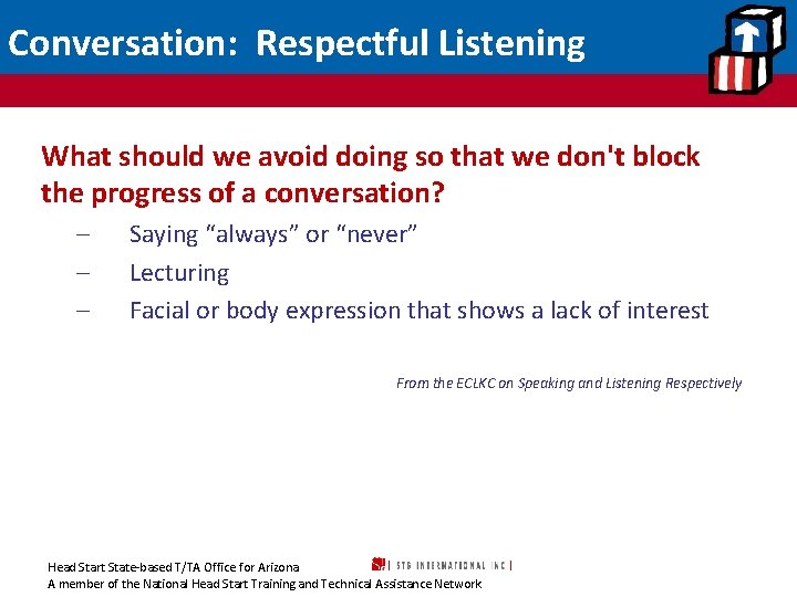 Conversation: Respectful Listening What should we avoid doing so that we don't block the