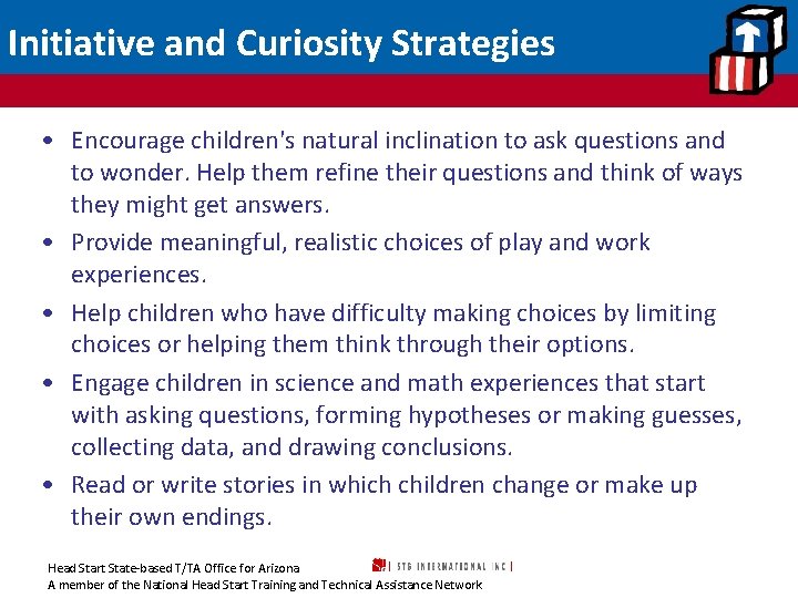 Initiative and Curiosity Strategies • Encourage children's natural inclination to ask questions and to